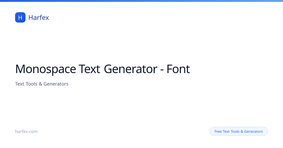 Monospace Text Generator — 𝙼𝚘𝚗𝚘𝚜𝚙𝚊𝚌𝚎 Font | Harfex