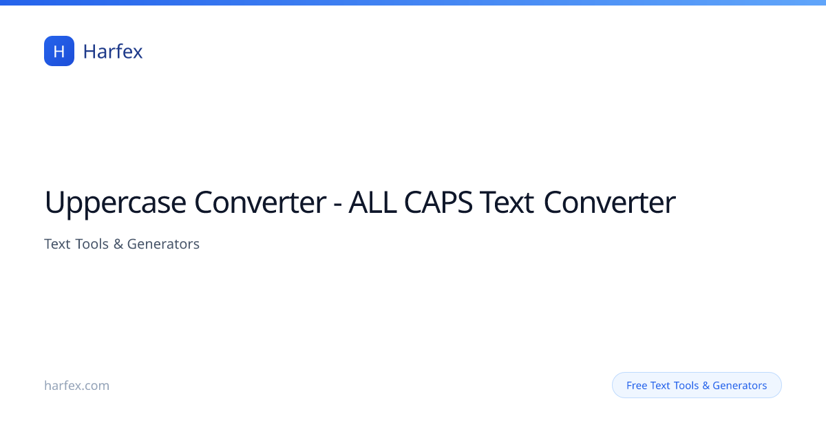 Uppercase Converter — ALL CAPS Text Converter | Harfex